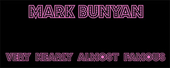 Mark Bunyan: Very Nearly Almost Famous film credit titles